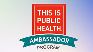 This is Public Health Ambassador Program